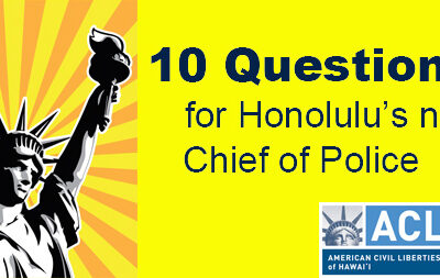 graphic for ACLUʻs article on 10 questions for Honoluluʻs next chief of police