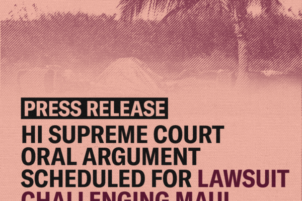 PRESS RELEASE Hawaii Supreme Court Hearing Maui Sweeps Announcement