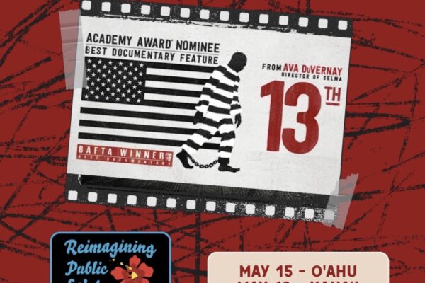 Reimagining Public Safety in Hawai‘i Coalition Dinner and Film Screening of 13th