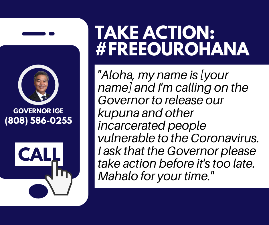 Take Action: #FreeOurOhana Call Governor David Ige at 808-586-0255 and demand he release our kupuna and other incarcerated people vulnerable to the coronavirus.