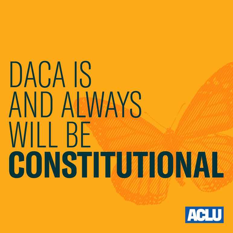 Daca is and always will be constitutional